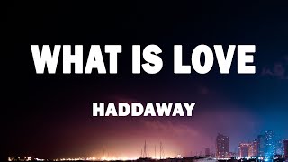 Haddaway - What Is Love (Lyrics)