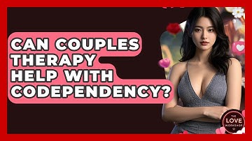 Can Couples Therapy Help With Codependency? - The Love Workshop