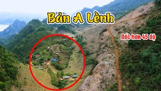 Chinh phục ngôi bản biệt lập A Lềnh của người Mông - Đường dốc 45 độ bên mép vực ai dám chạy?