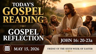 Today's Catholic Mass Gospel Readings and Gospel Reflection - Friday, May 15, 2026 