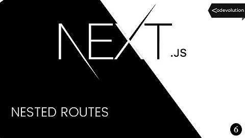 Next.js Tutorial - 6 - Nested Routes