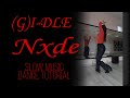 (G)I-DLE - &#39;Nxde&#39; Dance Tutorial | SLOW MUSIC + Mirrored