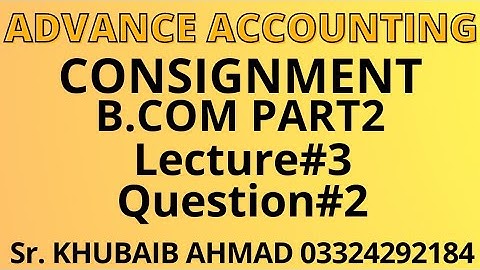 Advance accounting Consignment Lecture#3 Question#2||ADP||B.COM||Accounting ki Dunya||