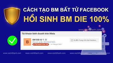 Cách Làm Bm Bất tử - Tạo BM Bất Tử - Kháng Tài Khoản Doanh Nghiệp Facebook Bị Hạn Chế Vĩnh Viễn 2022