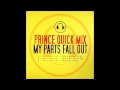 Prince Quick Mix - My Parts Fall Out (PQM&#39;s Melburn Pass)