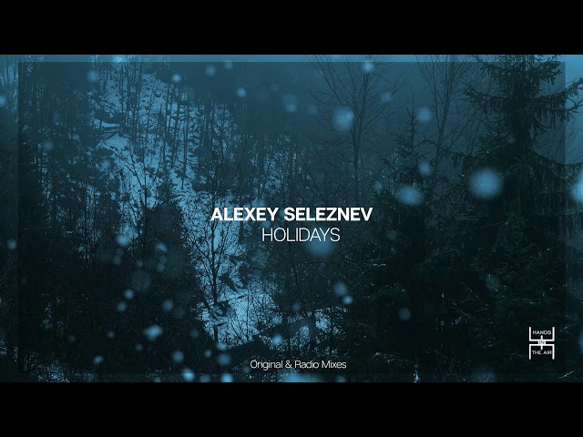 Alexey Seleznev - Holidays [Hands In The Air]