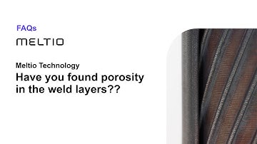 Meltio Technology - Have you found porosity in the weld layers?