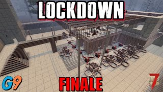 7 Days To Die - LockDown FINALE (Day 7,000)