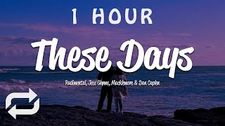 [1 HOUR 🕐 ] Rudimental - These Days (Lyrics) ft Jess Glynne, Macklemore & Dan Caplen