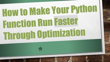 How to Make Your Python Function Run Faster Through Optimization