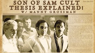 Son of Sam Cult Thesis Explained! w/ Manny Grossman
