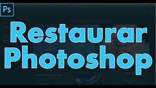 Como Restaurar Adobe Photoshop Cc Reiniciar Photoshop Restablecer Photoshop Tutorial