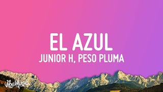 Junior H x Peso Pluma - El Azul (Letra/Lyrics)  1 Hour Version