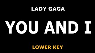 Lady Gaga - You And I - Piano Karaoke [LOWER KEY]