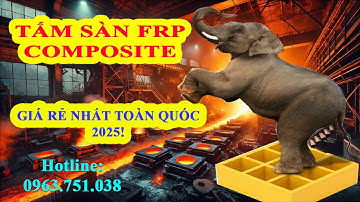 QUY TRÌNH SẢN XUẤT TẤM SÀN FRP COMPOSITE- GIÁ RẺ NHẤT TOÀN QUỐC- 2025! #naphoga #frp #composite