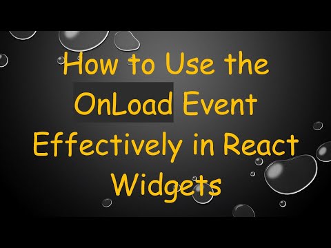 How to Use the OnLoad Event Effectively in React Widgets