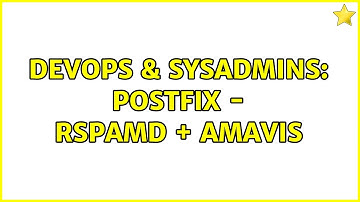 DevOps & SysAdmins: Postfix - Rspamd + amavis (2 Solutions!!)