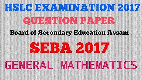 Mathematics 2017, HSLC, QUESTION PAPER, SEBA,