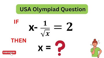 x - 1√x=2, Find x = ?| USA Olympiad Question | Unique Trick to Solve