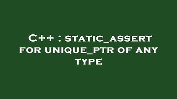 C++ : static_assert for unique_ptr of any type