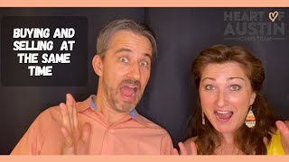 Buying and selling a house at the same time in Austin TX