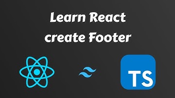 Learn React - Create a Footer Component - Tailwindcss - Typescript