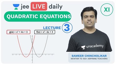 JEE Mains: Quadratic Equations - Lecture 3 | Unacademy JEE | IIT JEE Mathematics | Sameer Sir