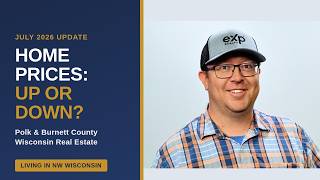 JULY 2026 HOUSING MARKET UPDATE | POLK COUNTY & BURNETT COUNTY, WISCONSIN REAL ESTATE