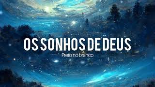 Os sonhos de Deus | Preto no branco | Letra |》♡ #ossonhosdedeus #pretonobranco #letra