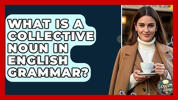 What Is A Collective Noun In English Grammar? - Lexicon Lounge