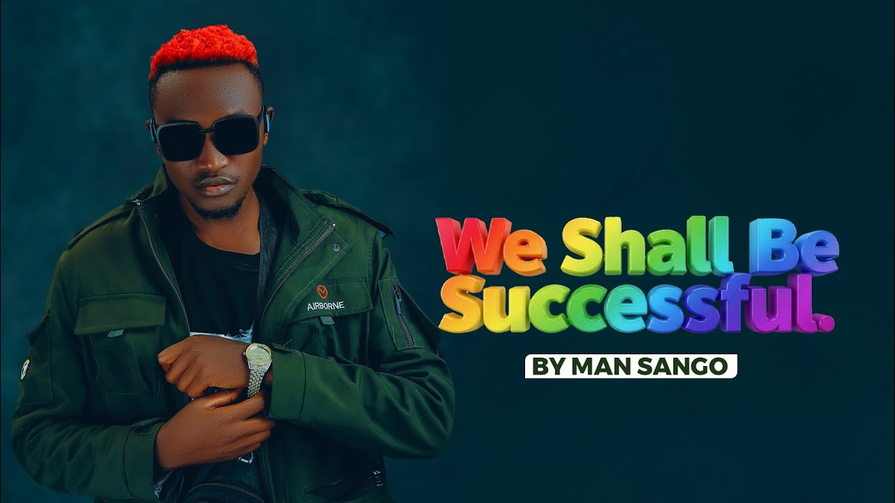 MAN SANGO - WE SHALL BE SUCCESSFUL (Official  Music  Video) Dial *811*839# To set it as your Skiza.