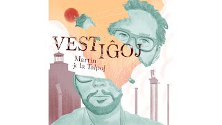 Vestiĝoj – Martin & La Talpoj | Kanto kun teksto