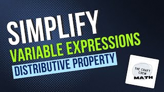 Simplifying Algebraic Expressions with Distributive Property: Craft Crew Math