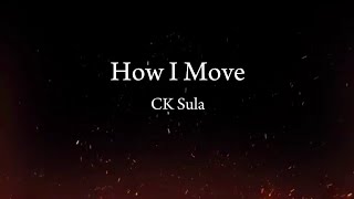 CK Sula - How I Move [Freestyle] (Official Lyric Video) by CK Sula 54 views 9 months ago 1 minute, 50 seconds