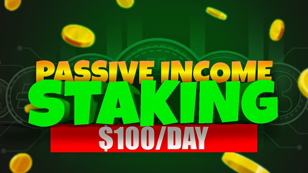 Passive Income Staking $100/DAY | Demystifying Staking: Earn Passive ...