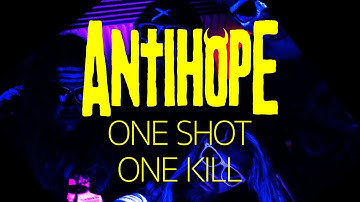 ANTIHOPE - ONE SHOT, ONE KILL OFFICIAL VIDEO