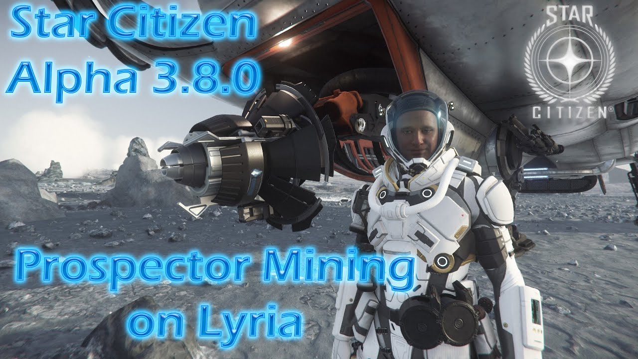 Star Citizen Alpha 3.8.0 - Prospector Mining on Lyria - YouTube