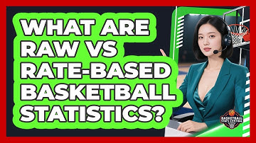 What Are Raw Vs Rate-based Basketball Statistics? - Basketball Stats Central