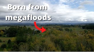 Oregon's Wilamette Valley: BORN FROM MEGAFLOODS!