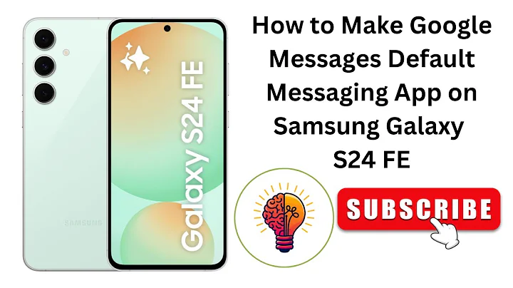 How to Make Google Messages Default Messaging App on Samsung Galaxy S24 FE?