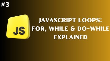 JavaScript Loops Explained: for, while & do-while