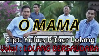 LOLANG BERSAUDARA - O MAMA #YuliusPitherLolang #LaguPopToraja #LaguToraja