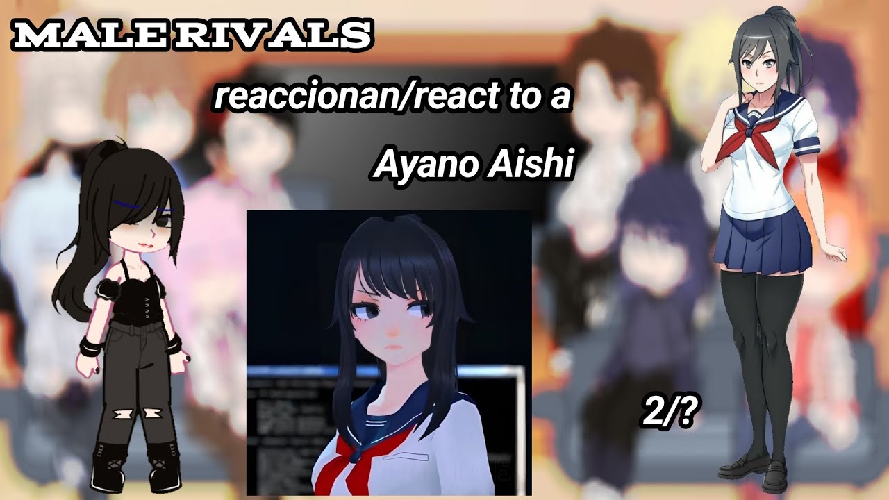 🌸❀Male Rivals reaccionan/react to Ayano Aishi 2/? ❀🌸