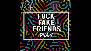 Download lagu Dyaw - Fuck Fake Friends