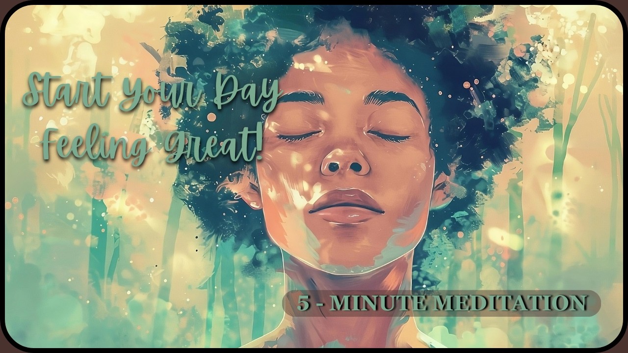 5 Minute Morning Meditation to Start Your Day Feeling Great! - YouTube