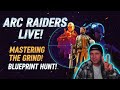 MASTERING the EXTRACTION GRIND 🧠 ARC RAIDERS LIVE! Blueprint Routes &amp; Getting Better Gameplay