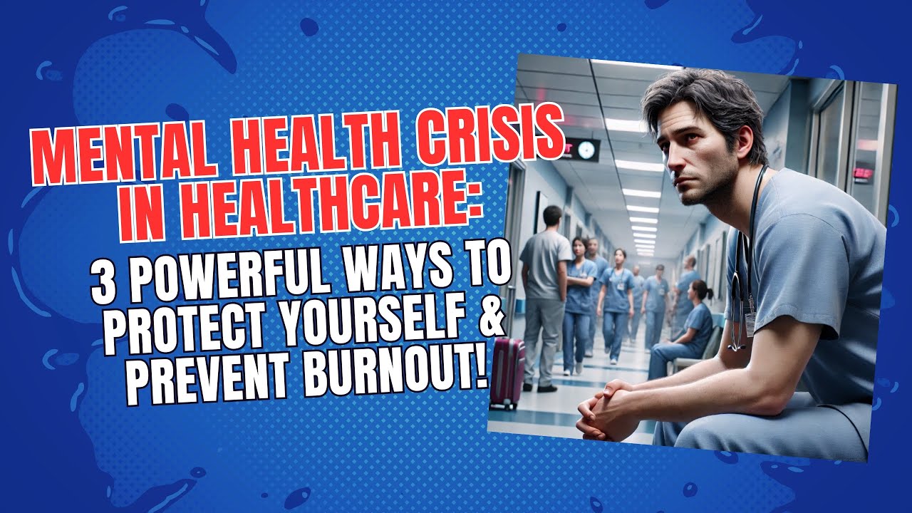 Mental Health Crisis in Healthcare: 3 Powerful Ways to Protect Yourself ...