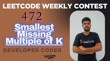 Smallest Missing Multiple of K | Weekly Contest 472 | Java Code | Developer Coder