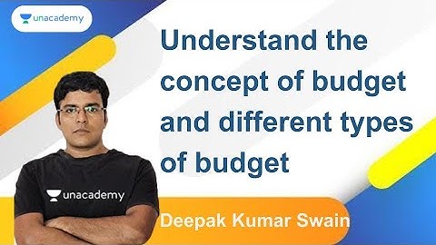 Understand The Concept Of Budget And Different Types Of Budget | Deepak Kumar Swain | OPSC 2020