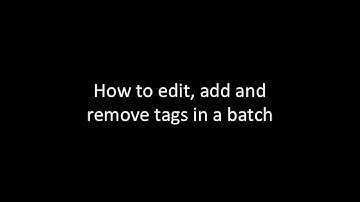 How to edit, add and remove tags in a batch
